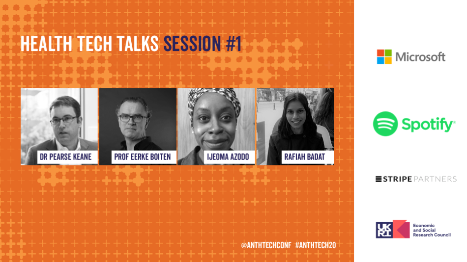 Healthtech 2020 Talks #1 - Pearse Keane, Eerke Boiten, and Ijeoma Azodo and Rafiah Badat